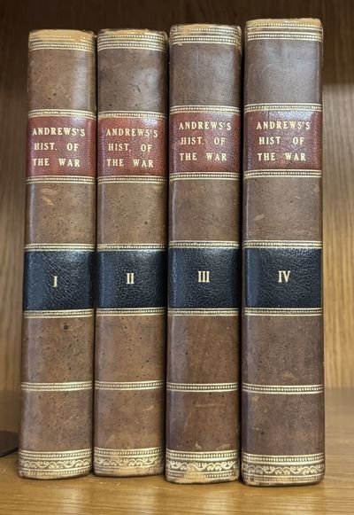 HISTORY OF THE WAR WITH AMERICA, FRANCE, SPAIN, AND HOLLAND; COMMENCING IN 1775 AND ENDING IN 1783. IN FOUR VOLUMES WITH PORTRAITS, MAPS AND CHARTS