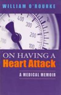 On Having a Heart Attack : A Medical Memoir