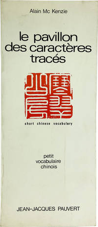 Le Pavillon des Caractères Tracés: Petit Vocabulaire Chinois [Cover title: "Short Chinese Vocabulary"]