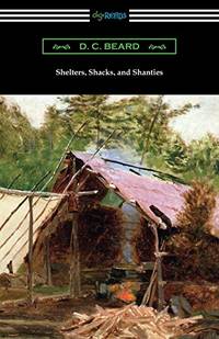 Shelters, Shacks, and Shanties by D C Beard - Paperback - from The Saint Bookstore (SKU: B9781420961515)