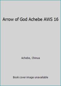 Arrow of God Achebe AWS 16 by Achebe, Chinua - 1965