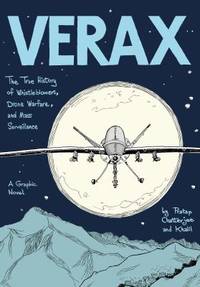Verax : The True History of Whistleblowers, Mass Surveillance, and Drone Warfare