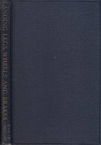 cover of Landing Legs, Wheels, and Brakes : Dealing with the Maintenance and Repair of the Lockheed Airdraulic Oleo Leg, the Vickers Oleo-Pneumatic Shock Absorber Strut, the Turner Oleo-Pneumatic and Pneumatic Landing Legs, and the Dowty Oleo-Pneumatic Shock Absor
