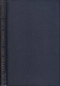 Landing Legs, Wheels, and Brakes : Dealing with the Maintenance and Repair  of the Lockheed Airdraulic Oleo Leg, the Vickers Oleo-Pneumatic Shock  Absorber Strut, the Turner Oleo-Pneumatic and Pneumatic Landing Legs, and  the Dowty Oleo-Pneumatic Shock Absor