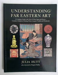 cover of Understanding Far Eastern Art A Complete Guide to the Arts of China, Japan and Korea