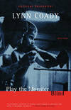 Play The Monster Blind by LYNN COADY - Paperback - from Millpond Records & Books (SKU: 00007815)