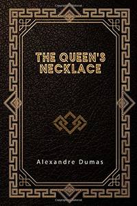 The Queen&#039;s Necklace by Dumas, Alexandre