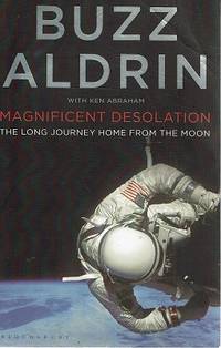 Magnificent Desolation: The Long Journey Home From The Moon by Aldrin Buzz; Abraham Ken - 2009