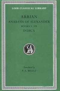 Anabasis of Alexander, Volume II: Books 5-7. Indica (Loeb Classical Library 269)