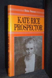 Kate Rice Prospector by Helen (Biography of Kate Rice.) Duncan - Hardcover - from Burton Lysecki Books, ABAC/ILAB (SKU: 009494)