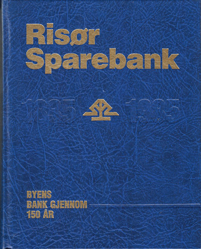 Risør Sparebank 1835-1985. Byens bank gjennom 150…