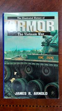 ARMOR : The Illustrated History of the Vietnam War, Vol 3 by James Arnold - Hardcover - 1987 - from Fleur Fine Books (SKU: 9780553343472)