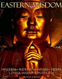Eastern Wisdom : The Philosophies and Rituals of the East