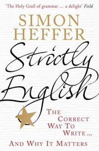 Strictly English: The Correct Way to Write . . . and Why It Matters