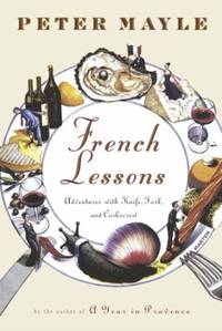 French Lessons : Adventures with Knife, Fork, and Corkscrew
