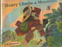 Henry Climbs A Mountain by Johnson, D. B - 2003