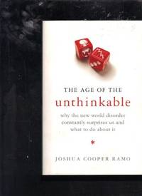 The Age of the Unthinkable: Why the new world disorder constantly surprises us and what to do about it by Joshua Cooper Ramo - Paperback - 2009 - from Berry Books (SKU: 14846)