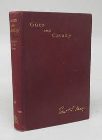 cover of Guns and Cavalry: Their Performances in the Past and Their Prospects in the Future