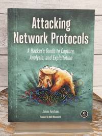 Attacking Network Protocols: Hackers Guide to Capture, Analysis James Forshaw PB