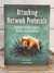 Attacking Network Protocols: Hackers Guide to Capture, Analysis James Forshaw PB