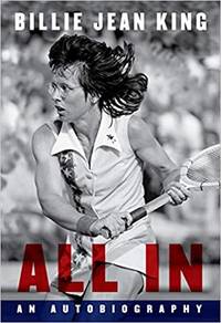 All In: An Autobiography by Billie Jean King - 2021