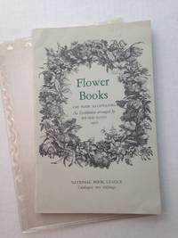 image of FLOWER BOOKS AND THEIR ILLUSTRATORS An Exhibition arranged for the National Book League.