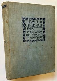 How the Other Half Lives: Studies Among the Tenements of New York