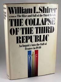 The Collapse of the Third Republic by William L Shirer - 1969