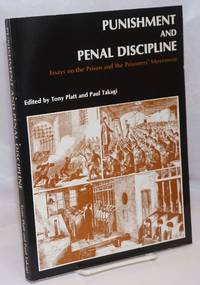 Punishment and penal discipline: essays on the prison and the prisoners&#039; movement by Platt, Tony and Paul Takagi, eds - 1980