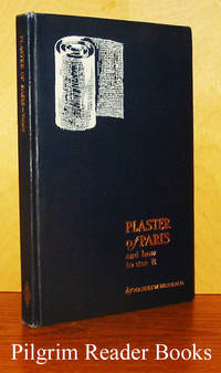 Plaster of Paris and How to Use It. de Ware M.D., Martin W - 1911