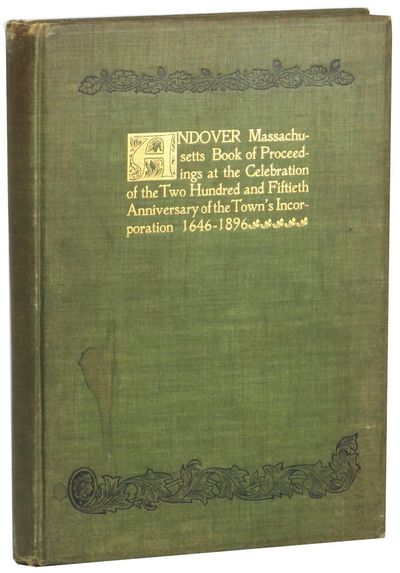 Andover, Massachusetts Proceedings At the Celebration of the Two Hundred and Fiftieth Anniversary of the Incorporation of the Town. May 20, 1896