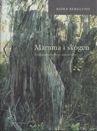 Mamma i skogen. Tvåhundrafyrtiosju små utsikter.