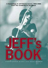 Jeff's book : A chronology of Jeff Beck's career 1965-1980 : from the Yardbirds to Jazz-Rock by Doug Hinman Christopher Hjort - Paperback - FIRST - 2000-07-01 - from DAVID DONALDSON (SKU: 201807)