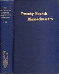 The Twenty Fourth Regiment Massachusetts Volunteers 1861-1866 New England Guard Regiment Regimental Committee on History. Published by the Twenty Fourth Veteran Association