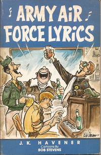 Army Air Force Lyrics by J. K. w/cartoons by Bob Stevens Havener - Paperback - 1985 1st ed - from Auldfarran Books, IOBA (SKU: 7028)