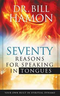 Seventy Reasons for Speaking in Tongues : Your Own Built in Spiritual Dynamo