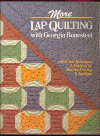 image of More Lap Quilting With Georgia Bonesteel: Great New Techniques & Designs for Machine Piecing & Applique