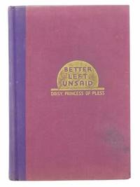 Better Left Unsaid by Daisy Princess of Pless; Chapman-Huston, Desmond - 1931