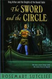 image of The Sword and the Circle: King Arthur and the Knights of the Round Table