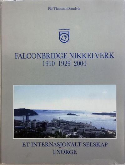 Falconbridge Nikkelverk 1910-1929-2004. Et…