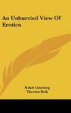 An Unhurried View of Erotica by Ralph Ginzburg - 2009-07-23