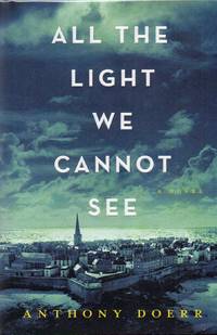 All the Light We Cannot See by Doerr, Anthony - 2014