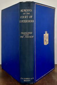 Secret Memoirs Of The Court Of St. Petersburgh Particularly Towards The End Of The Reign Of Catherine II. And The Commencement of That Of Paul I; Translated from the French