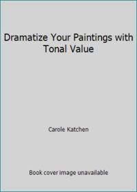 Dramatize Your Paintings with Tonal Value