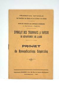 FEDERATION nationale des travailleurs des chemins de fer de France et de colonies. Union des syndicats de compagnies secondaires. Syndicat des tramways à vapeur du Département de l'Aude. Projet de Revendications générales.