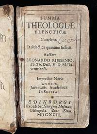 Summa Theologiae Elencticae Completa. Et Didacticticæ Quantum Sufficit. Auctore Leonardo Rijssenio, SS. Th. Doct. V. D. M. Daventriensi. Impressio Nova Ad Usum Juventutis Academicae in Scotia