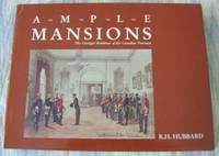 AMPLE MANSIONS:  THE VICEREGAL RESIDENCES OF THE CANADIAN PROVINCES. by Hubbard, R.H.  Foreword by Her Excellency, Jeanne Sauve - 1989