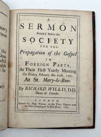 A Sermon Preach'd before the Society for the Propagation of the Gospel in Foreign Parts at their First Yearly Meeting On Friday February the 20th 1701/2 at St. Mary-le-Bow