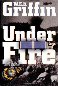 Under Fire by W.E.B. Griffin - 2002