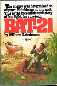 Bat-21: Based on the True Story of Lieutenant Colonel Iceal E. Hambleton, USAF by William C Anderson - 1st printing - 1980 - from Barbarossa Books Ltd. (SKU: 67392)